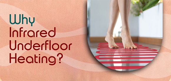 Why Infrared Underfloor Heating